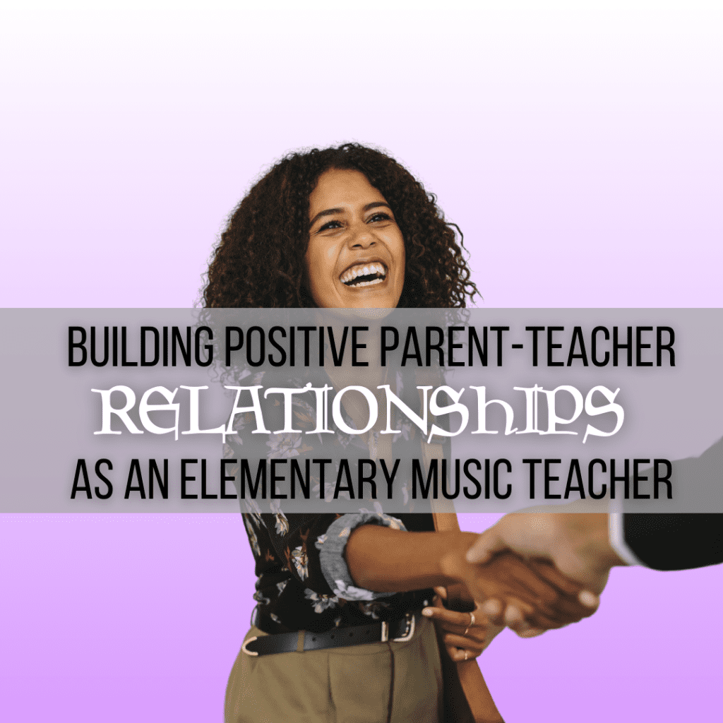 Building Positive Parent-Teacher Relationships as an Elementary Music Teacher