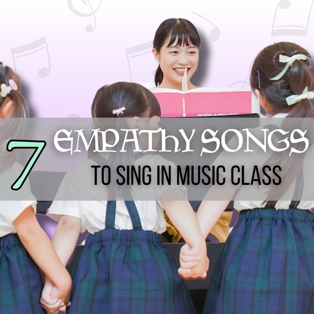 7 Empathy Songs to Sing in Music Class