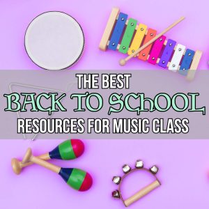 The Best Back-To-School Resources for Music Class